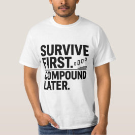 生き残り第一、複利はその後 — トレーダーマインドセットデザイン Tシャツ