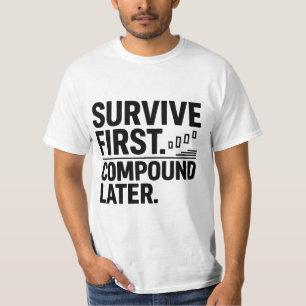 生き残り第一、複利はその後 — トレーダーマインドセットデザイン Tシャツ