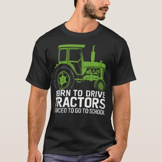 生まれつきトラクターを運転したい、でも学校に行かなきゃ… Tシャツ (正面)
