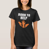 生まれつき助けるために生きている Tシャツ (正面)