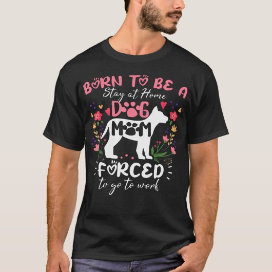 生まれつき在宅犬ママなのに仕事に行かなきゃ Tシャツ (正面)
