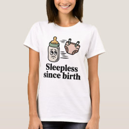 生まれてから眠れない | 面白い新米親の引用 Tシャツ