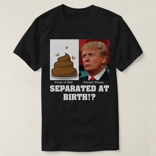生まれてすぐに引き離されたトランプのクソ野郎 トランプ反対 Tシャツ (デザイン正面)