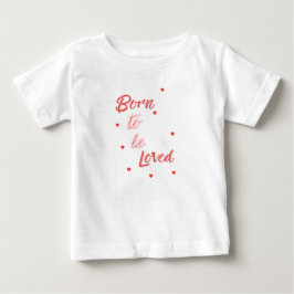 生まれながらに愛されるべき ベビーTシャツ