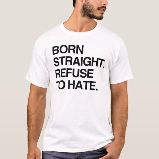 生まれながらのストレート。憎しみを拒む Tシャツ (正面)