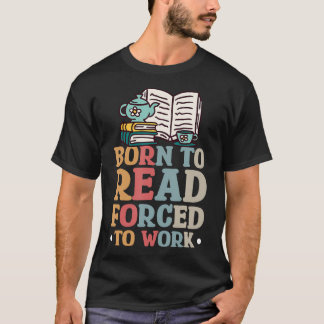 生まれながら読書好き、働かざるを得ない Tシャツ