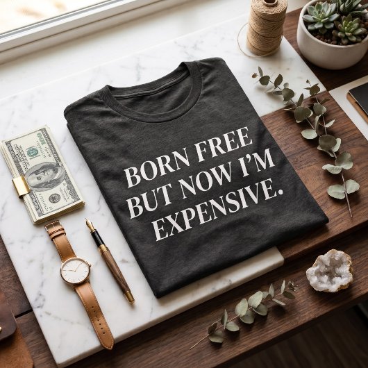 生まれは自由だけど今は高級品 Tシャツ