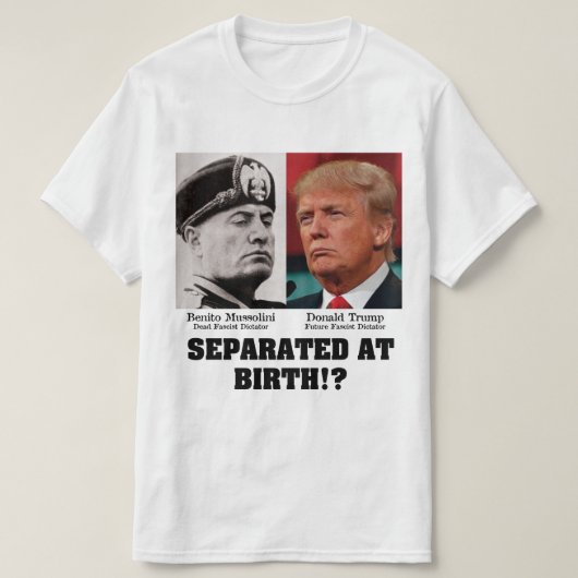 生まれ変わったトランプとムッソリーニ トランプ反対 Tシャツ (デザイン正面)