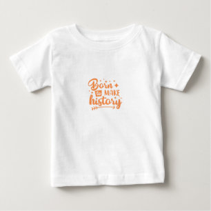 生まれ歴史を作る ベビーTシャツ