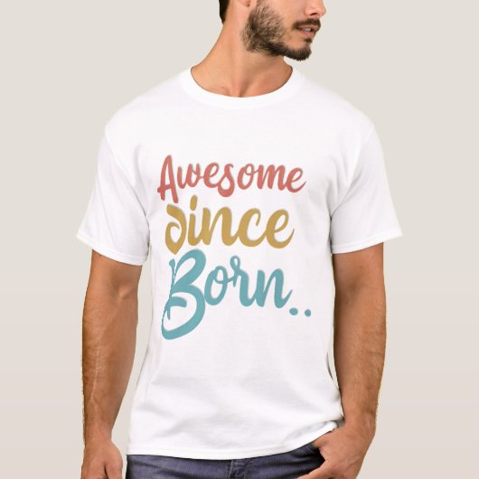 生まれ素晴らし.永遠素晴らしTシャツデザイン Tシャツ (正面)