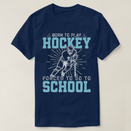 生まれ遊ホッケーで学校に行かされおもしろいる Tシャツ