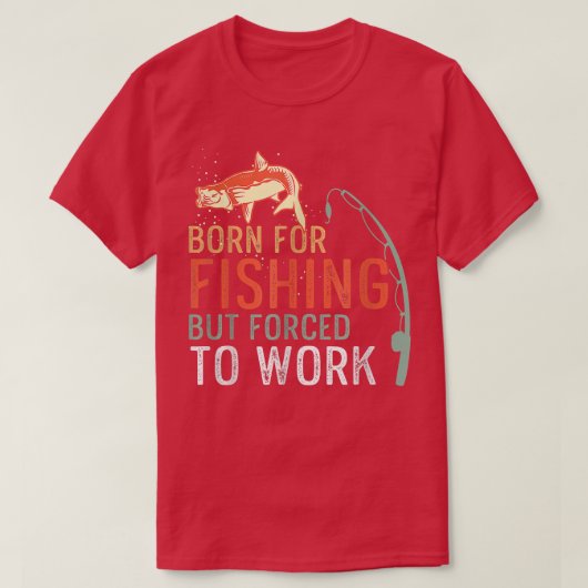 生まれ魚釣りでことわざFをおもしろい強制 Tシャツ (デザイン正面)