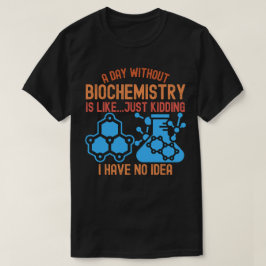 生化学のない日は...冗談です Tシャツ