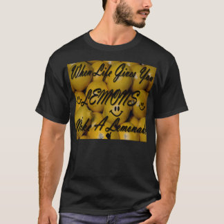 生命がレモンを与えるとき、レモネードを作って下さい Tシャツ