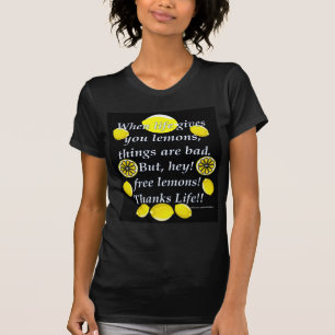 生命がレモン-クールで自由なレモン--を与える時! Tシャツ