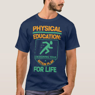 生命のためのあなたの活動計画を設計しているPhysエド… Tシャツ