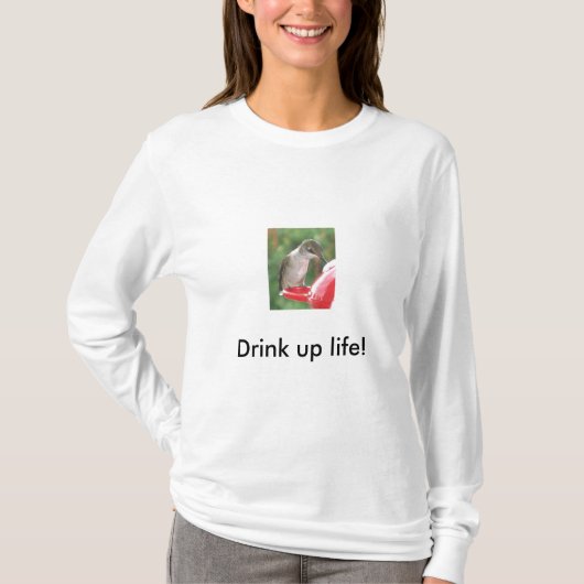 生命の上のハチドリの飲み物! Tシャツ (正面)