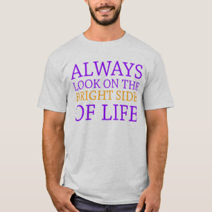 生命の明るい面で常に見て下さい Tシャツ