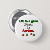 生命はゲームです。 Bocceは深刻です 缶バッジ (正面&裏面)