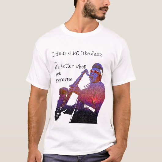 生命はジャズのよう…たくさんです Tシャツ (正面)