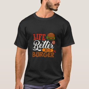 生命はハンバーガーとよりよいです Tシャツ
