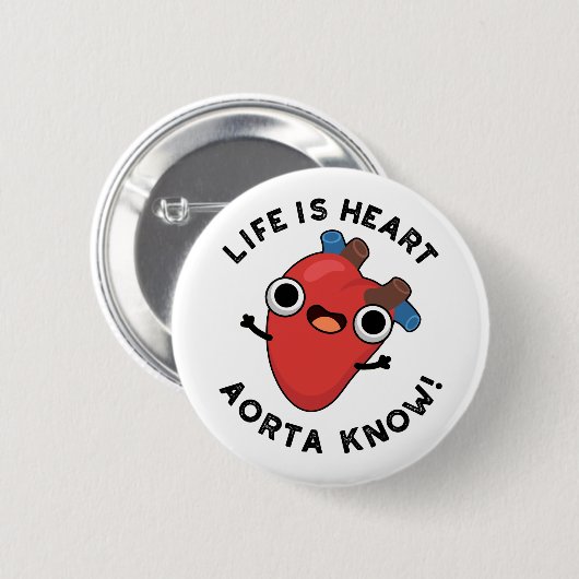 生命はハート大動脈は解剖学おもしろいのプリンを知っている 缶バッジ (正面&裏面)