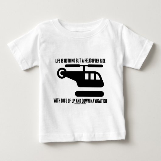 生命はロットとのヘリコプターの乗車のです ベビーTシャツ (正面)