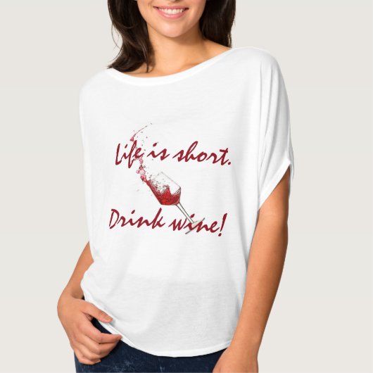 "生命は不足分、飲み物のワインです! " Tシャツ (正面)