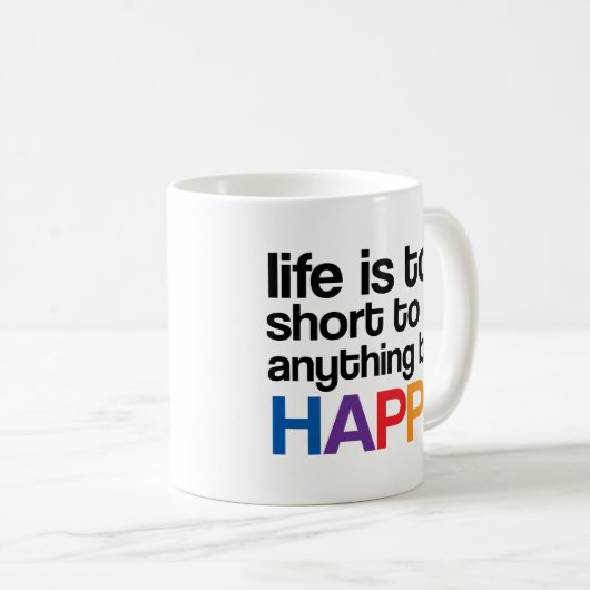 生命は何でもしかし幸せなマグであるには余りにも短いです コーヒーマグカップ (正面右)