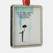 生命は嵐を待っていることについて渡るためにありません メタルオーナメント (右)