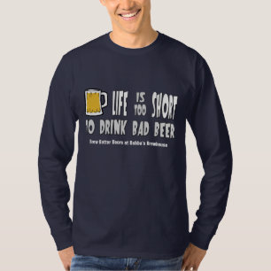 生命は悪いビールを飲むには余りにも短いです Tシャツ
