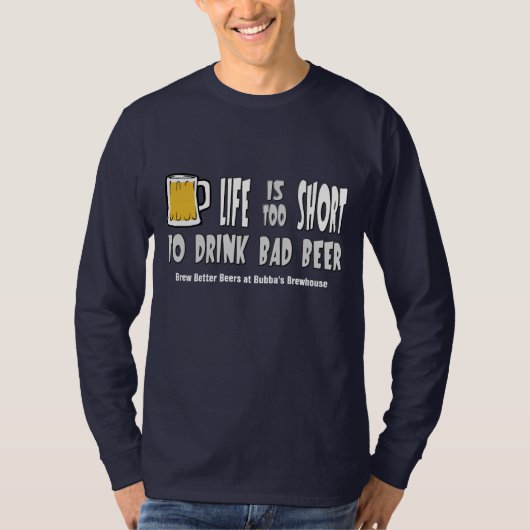 生命は悪いビールを飲むには余りにも短いです Tシャツ (正面)