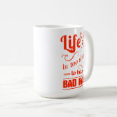 生命は悪い毛を経験するには余りにも短いです コーヒーマグカップ (正面右)
