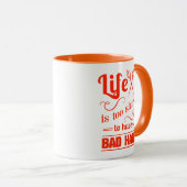 生命は悪い毛を経験するには余りにも短いです マグカップ (正面右)