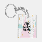 生命は最も最高のな先生です キーホルダー (正面左)