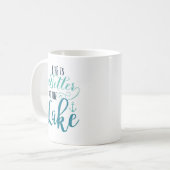 生命は湖でよりよいです コーヒーマグカップ (正面左)