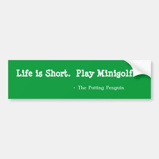 生命は短いです。  演劇Minigolf. バンパーステッカー (正面)