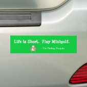生命は短いです。 演劇Minigolf バンパーステッカー (車上)
