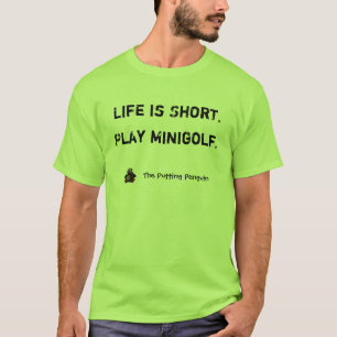 生命は短いです。 演劇Minigolf. Tシャツ