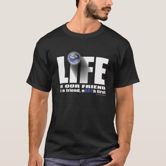 生命は私達の友人です Tシャツ (正面)