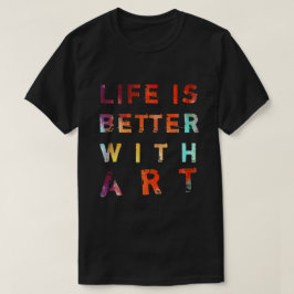 生命は芸術とよりよいです Tシャツ