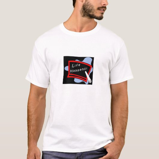 生命は起こります Tシャツ (正面)