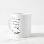生命は起こることコーヒー及びビールの間でです コーヒーマグカップ (正面左)
