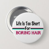 生命は退屈な毛のために余りに短いです 缶バッジ (正面&裏面)