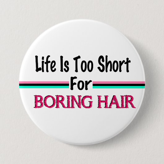 生命は退屈な毛のために余りに短いです 缶バッジ (正面)