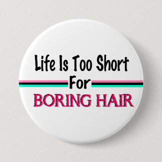 生命は退屈な毛のために余りに短いです 缶バッジ
