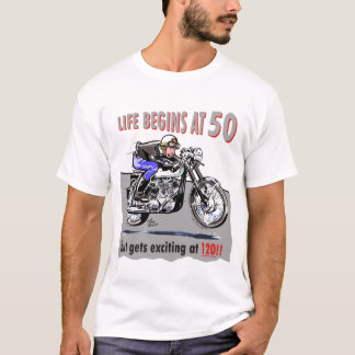 生命は50で始まりますが、120で刺激的になります!! Tシャツ