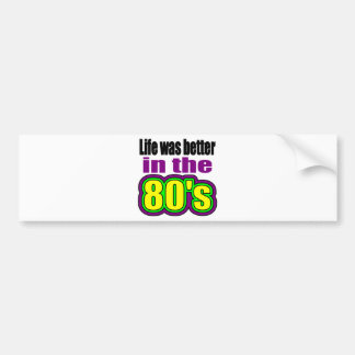 生命は80年代によりよかったです バンパーステッカー