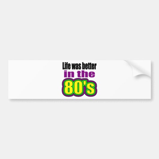 生命は80年代によりよかったです バンパーステッカー (正面)