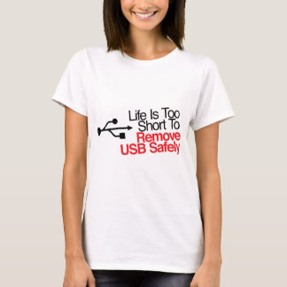 生命はUSBを安全に取除くには余りにも短いです Tシャツ